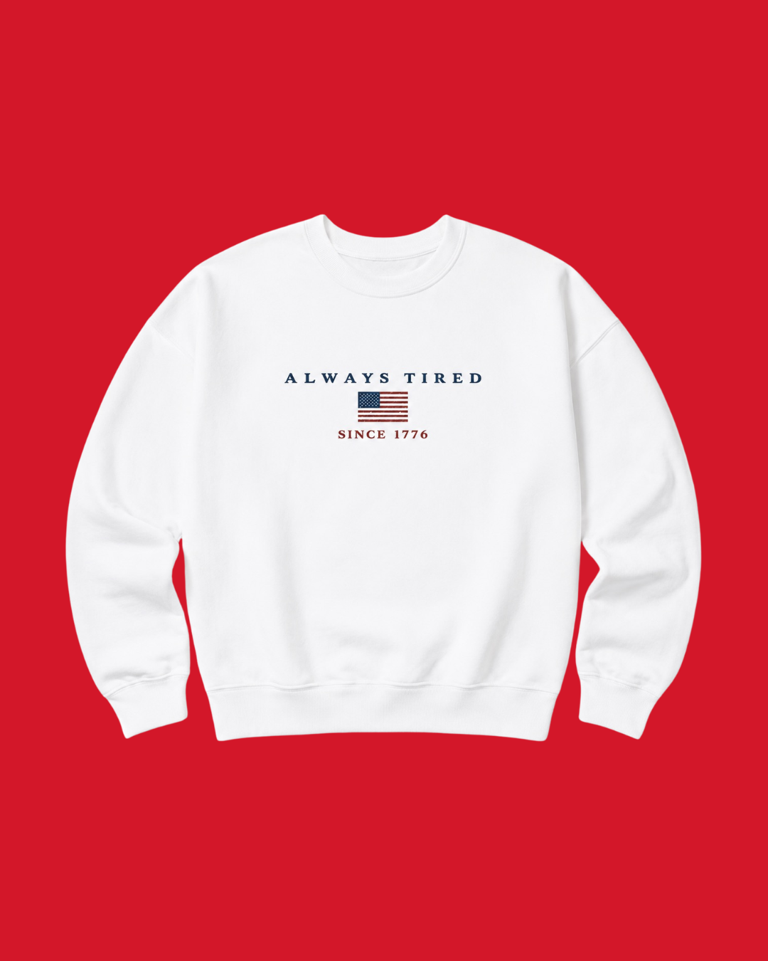 Always Tired Independence Day Crewneck